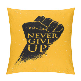 Personality  Never Give Up Motivation Poster Concept. Pillow Covers