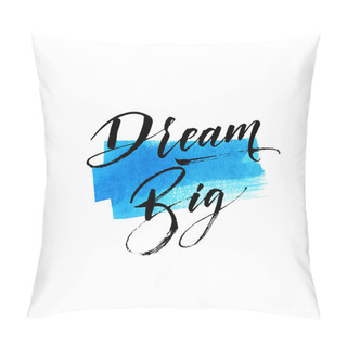 Personality  Dream Big Phrase. Pillow Covers