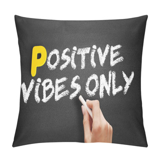 Personality  Positive Vibes Only Text On Blackboard Pillow Covers