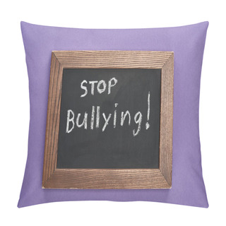 Personality  Top View Of Chalkboard In Wooden Frame With Stop Bullying Lettering On Purple Background Pillow Covers