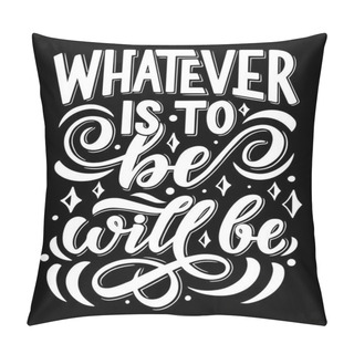 Personality  Vector Lettering For Whatever To Be Quote Pillow Covers