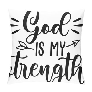 Personality  God Is My Strenght On White Background. Christian Phrase Pillow Covers