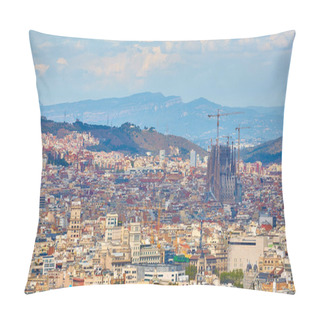 Personality  View Above On Barcelona From Montjuic Hill. Sagrada Familia Cathedral. Pillow Covers