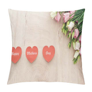 Personality  Top View Of Heart-shaped Cards With Happy Mothers Day Writing And Eustoma Flowers On Wooden Table Pillow Covers