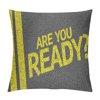 Personality  Are You Ready? Written On Road Pillow Covers