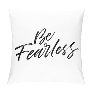Personality  Be Fearless Postcard.  Pillow Covers