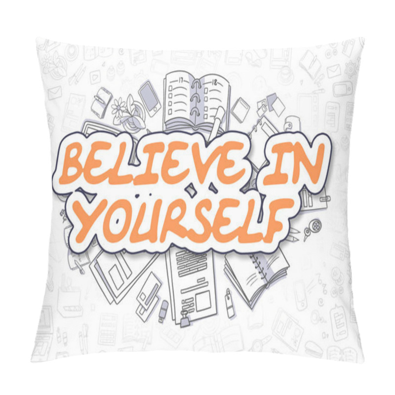 Personality  Believe In Yourself - Doodle Orange Text. Business Concept. pillow covers