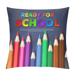 Personality  Ready For School Paper Cut Style Letters With Realistic Colorful Pencils. Blackboard Background, Vector Illustration. Pillow Covers