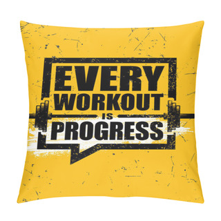 Personality  Every Workout Is Progress. Inspiring Sport Workout Typography Quote Banner On Textured Background. Gym Motivation Print Pillow Covers