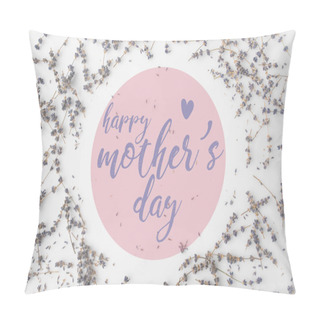 Personality  Top View Of Mothers Day Greeting With Frame Of Lavender Flowers On White Tabletop Pillow Covers