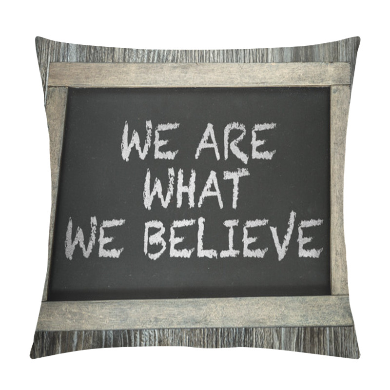 Personality  We Are What We Believe On Chalkboard Pillow Covers