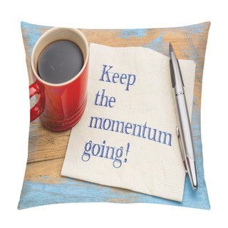 Personality  Keep The Momentum Going! Pillow Covers