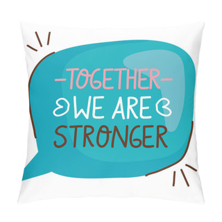 Personality  We Are Stronger Together Lettering With Pillow Covers