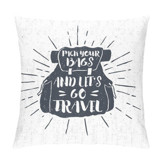 Personality  Hand Drawn Vintage Inspirational Badge With A Backpack. Pillow Covers