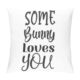 Personality  Some Bunny Loves You Letter Quote Pillow Covers