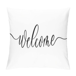 Personality  Welcome - Vector Calligraphic Inscription With Smooth Lines. Pillow Covers