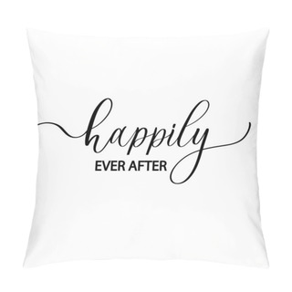Personality  Happily Ever After. Wavy Elegant Calligraphy Spelling For Decoration Pillow Covers