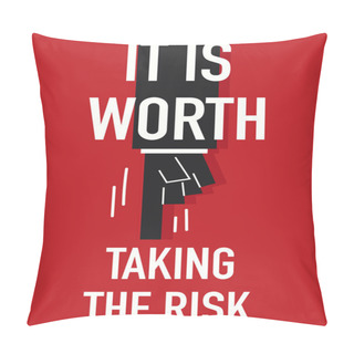Personality  Words IT IS WORTH TAKING THE RISK Pillow Covers