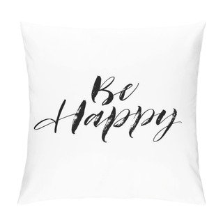Personality Be Happy Postcard.  Pillow Covers