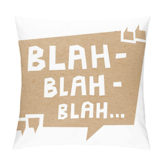 Personality  Speech Bubble Cut Out Of Craft Paper With Words Blah Blah Blah Pillow Covers