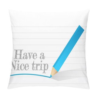 Personality  Have A Nice Trip Message Written Pillow Covers