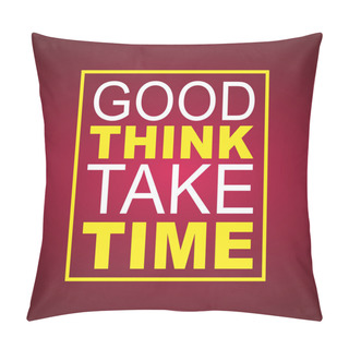 Personality  Good Things Take Time. Life Quote With Modern Background Vector Pillow Covers