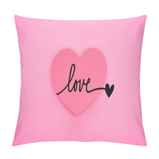 Personality  Top View Of Paper Heart With Love Illustration Isolated On Pink Pillow Covers