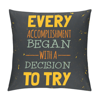 Personality  Vector Modern Design Hipster Illustration For Phrase Every Accomplishment Began With A Decision To Try Pillow Covers