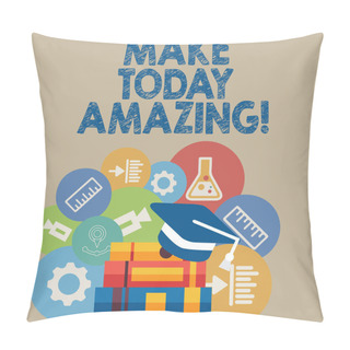 Personality  Handwriting Text Writing Make Today Amazing. Concept Meaning Productive Moment Special Optimistic. Pillow Covers