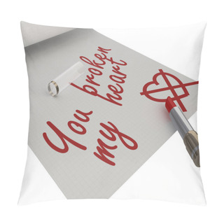 Personality  You Broken My Heart Pillow Covers