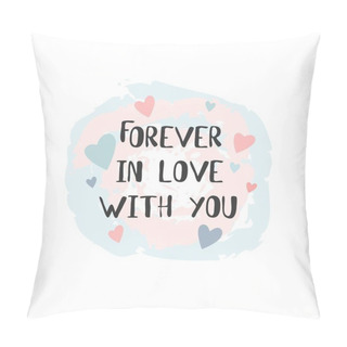 Personality  Forever In Love With You Lettering. Valentine's Day Card. Vector Illustration. Pillow Covers