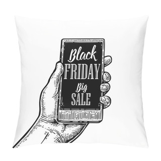 Personality  Smartphone Hold Male Hand. Lettered Text Black Friday BIG SALE. Pillow Covers