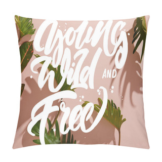 Personality  Fresh Tropical Green Leaves On Pink Background With Young, Wild And Free Illustration Pillow Covers