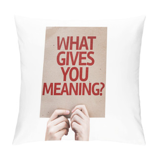 Personality  What Gives You Meaning? Card Pillow Covers