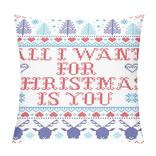 Personality  Seamless Christmas Pattern All I Want For Christmas Is You, Inspired By Norwegian Christmas, Festive Winter  In Cross Stitch With Reindeer, Christmas Tree, Heart, Snowflakes, Snow, In Blue, Red   Pillow Covers
