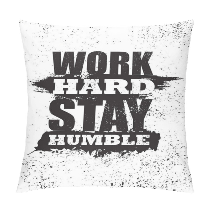 Personality  Work hard stay humble. Inspiring typography motivation quote banner on textured background. pillow covers