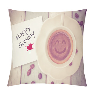 Personality  Happy Sunday With Coffee Cup On Table Pillow Covers
