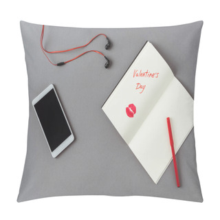 Personality  Top View Of Smartphone And Notebook With Words Valentines Day On Gray Surface Pillow Covers