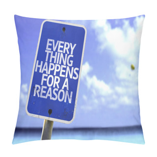 Personality  Every Thing Happens For A Reason Sign Pillow Covers