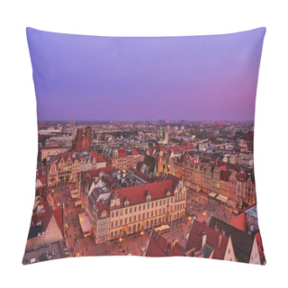 Personality  Aerial View Of The Sunset Of Stare Miasto With Market Square, Old Town Hall And St. Elizabeths Church From St. Mary Magdalene Church In Wroclaw, Poland Pillow Covers