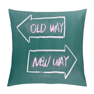 Personality  Old Way, New Way Written On A Blackboard Pillow Covers