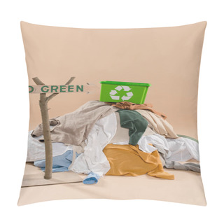 Personality  Wooden Sign With Go Green Lettering Near Recycling Box On Pile Of Clothing On Beige Background, Environmental Saving Concept Pillow Covers