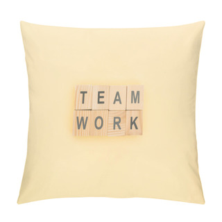 Personality  Top View Of Team Work Lettering Made Of Wooden Blocks On Yellow Background Pillow Covers