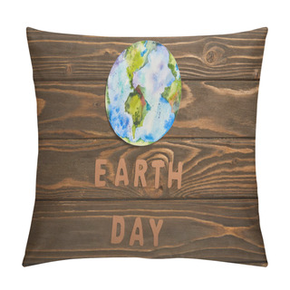 Personality  Top View Of Paper Letters And Planet Picture On Brown Wooden Background, Earth Day Concept Pillow Covers