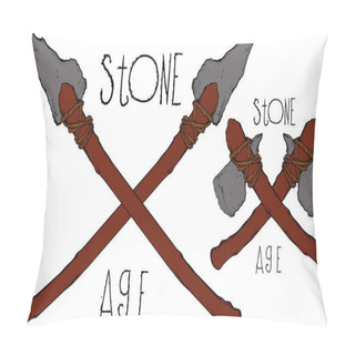 Personality  Rough Spear And Stone Ax Primitive Tools Of The Savages Of The Hunters Of The Stone Age Pillow Covers