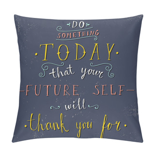 Personality 'do Something Today That Your Future Self Will Thank You For' Pillow Covers