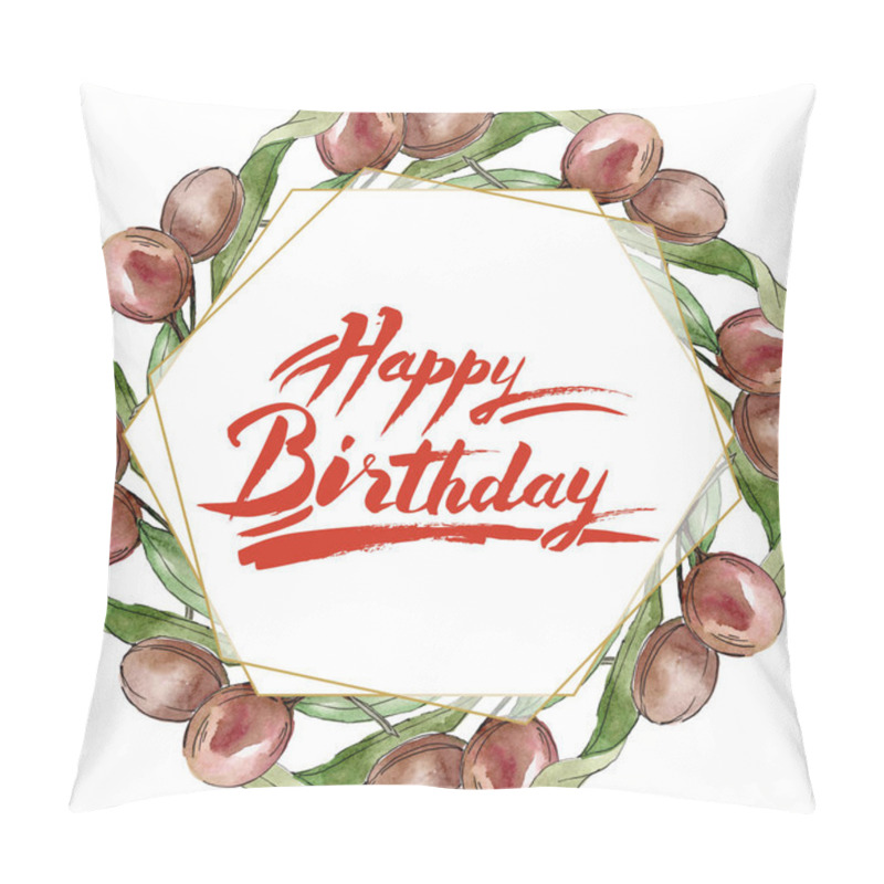 Personality  Frame with Black olives watercolor background. Watercolour drawing set. Happy Birthday handwriting monogram calligraphy. pillow covers