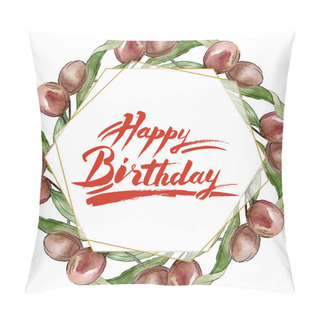 Personality  Frame With Black Olives Watercolor Background. Watercolour Drawing Set. Happy Birthday Handwriting Monogram Calligraphy. Pillow Covers