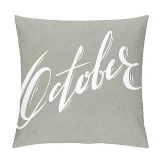 Personality  Handwritten Name Of Month: October. Lettering Calendar. Pillow Covers