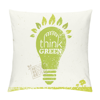 Personality  Think Green Eco Poster Pillow Covers